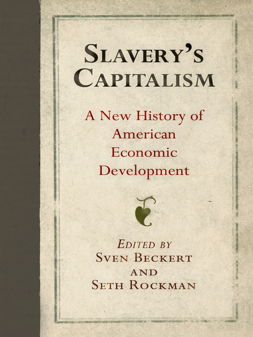 Title details for Slavery's Capitalism by Sven Beckert - Available